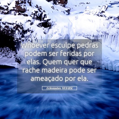 Picture 05 - Eclesiastes 10:9 BSL - Whoever esculpe pedras podem ser feridas por - Bible Verse Picture