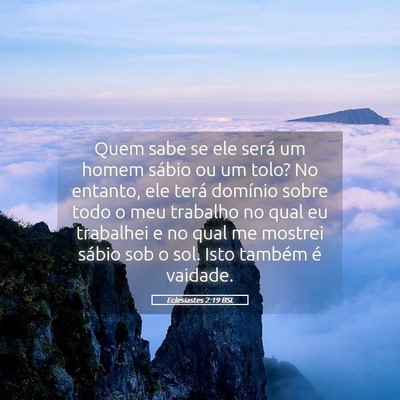 Picture 05 - Eclesiastes 2:19 BSL - Quem sabe se ele será um homem sábio ou um - Bible Verse Picture