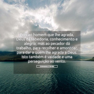 Picture 05 - Eclesiastes 2:26 BSL - Pois ao homem que lhe agrada, Deus dá sabedoria, - Bible Verse Picture