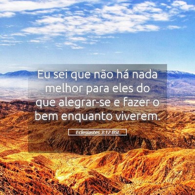 Picture 05 - Eclesiastes 3:12 BSL - Eu sei que não há nada melhor para eles do que - Bible Verse Picture