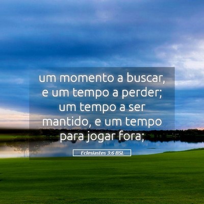 Picture 05 - Eclesiastes 3:6 BSL - um momento a buscar, e um tempo a perder; um - Bible Verse Picture