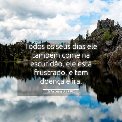 Picture 05 - Eclesiastes 5:17 BSL - Todos os seus dias ele também come na - Bible Verse Picture