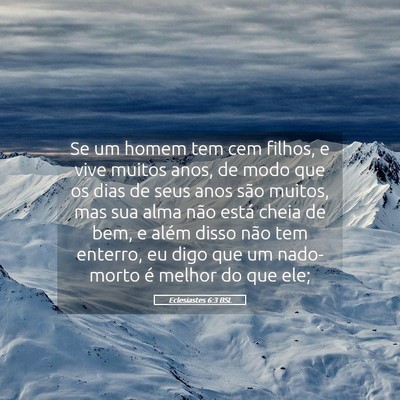 Picture 05 - Eclesiastes 6:3 BSL - Se um homem tem cem filhos, e vive muitos anos, - Bible Verse Picture