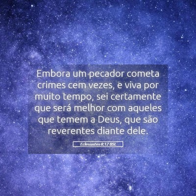 Picture 05 - Eclesiastes 8:12 BSL - Embora um pecador cometa crimes cem vezes, e viva - Bible Verse Picture