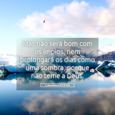 Picture 05 - Eclesiastes 8:13 BSL - Mas não será bom com os ímpios, nem - Bible Verse Picture