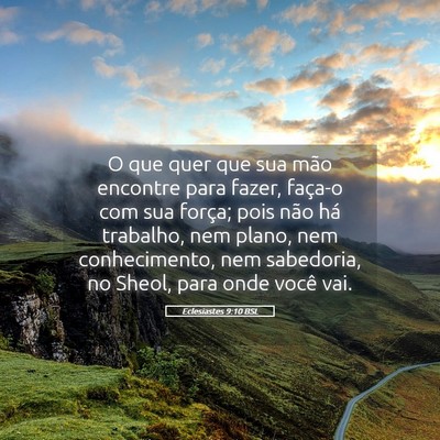Picture 05 - Eclesiastes 9:10 BSL - O que quer que sua mão encontre para fazer, - Bible Verse Picture