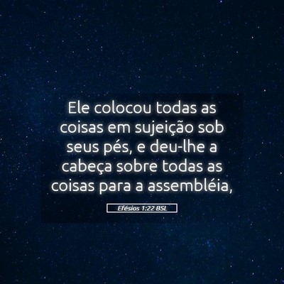 Picture 05 - Efésios 1:22 BSL - Ele colocou todas as coisas em sujeição sob - Bible Verse Picture