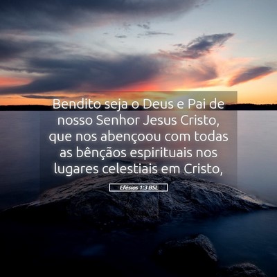 Picture 05 - Efésios 1:3 BSL - Bendito seja o Deus e Pai de nosso Senhor Jesus - Bible Verse Picture