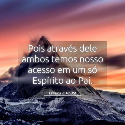 Picture 05 - Efésios 2:18 BSL - Pois através dele ambos temos nosso acesso em um - Bible Verse Picture
