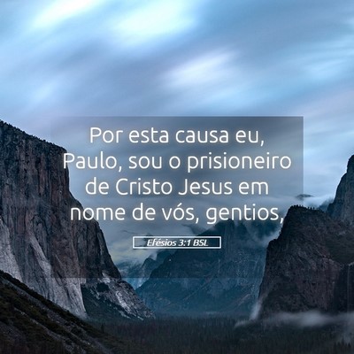 Picture 05 - Efésios 3:1 BSL - Por esta causa eu, Paulo, sou o prisioneiro de - Bible Verse Picture