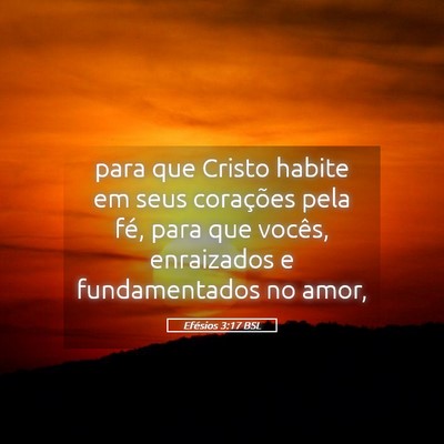 Picture 05 - Efésios 3:17 BSL - para que Cristo habite em seus corações pela - Bible Verse Picture