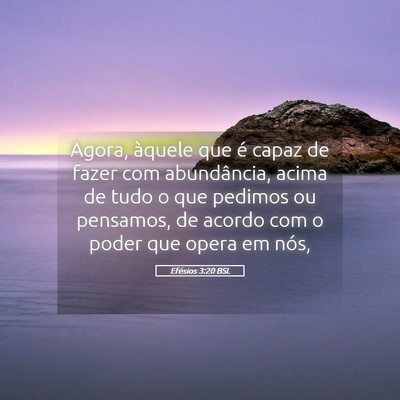 Picture 05 - Efésios 3:20 BSL - Agora, àquele que é capaz de fazer com - Bible Verse Picture