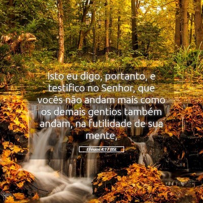 Picture 05 - Efésios 4:17 BSL - Isto eu digo, portanto, e testifico no Senhor, - Bible Verse Picture
