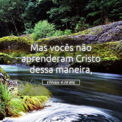 Picture 05 - Efésios 4:20 BSL - Mas vocês não aprenderam Cristo dessa - Bible Verse Picture