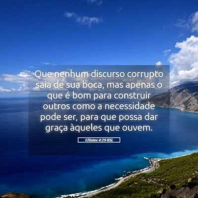 Picture 05 - Efésios 4:29 BSL - Que nenhum discurso corrupto saia de sua boca, - Bible Verse Picture