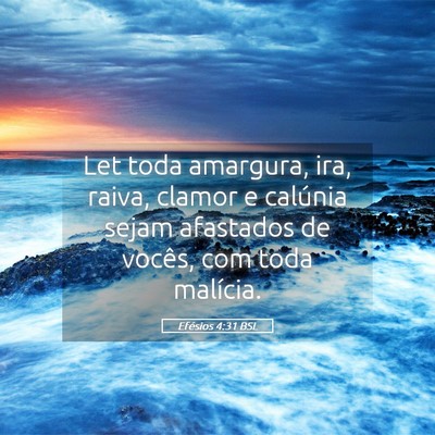 Picture 05 - Efésios 4:31 BSL - Let toda amargura, ira, raiva, clamor e calúnia - Bible Verse Picture