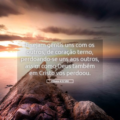 Picture 05 - Efésios 4:32 BSL - E sejam gentis uns com os outros, de coração - Bible Verse Picture