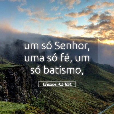 Picture 05 - Efésios 4:5 BSL - um só Senhor, uma só fé, um só - Bible Verse Picture
