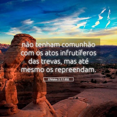 Picture 05 - Efésios 5:11 BSL - não tenham comunhão com os atos infrutíferos - Bible Verse Picture