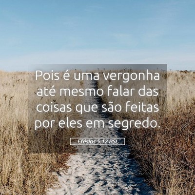 Picture 05 - Efésios 5:12 BSL - Pois é uma vergonha até mesmo falar das coisas - Bible Verse Picture