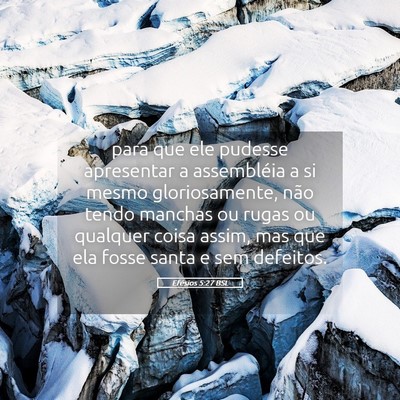 Picture 05 - Efésios 5:27 BSL - para que ele pudesse apresentar a assembléia a - Bible Verse Picture