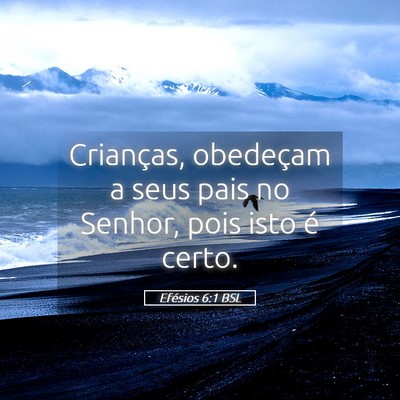 Picture 05 - Efésios 6:1 BSL - Crianças, obedeçam a seus pais no Senhor, pois - Bible Verse Picture