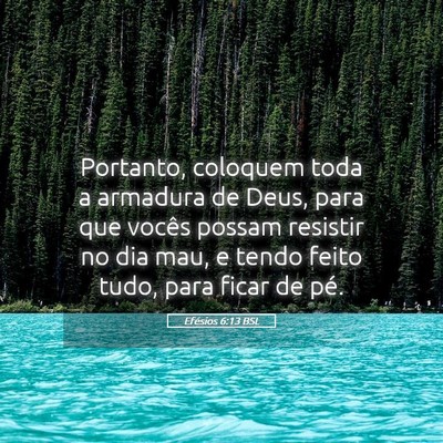 Picture 05 - Efésios 6:13 BSL - Portanto, coloquem toda a armadura de Deus, para - Bible Verse Picture