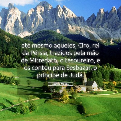 Picture 05 - Esdras 1:8 BSL - até mesmo aqueles, Ciro, rei da Pérsia, - Bible Verse Picture