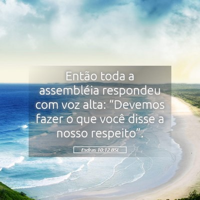 Picture 05 - Esdras 10:12 BSL - Então toda a assembléia respondeu com voz alta: - Bible Verse Picture