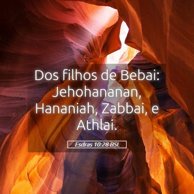 Picture 05 - Esdras 10:28 BSL - Dos filhos de Bebai: Jehohananan, Hananiah, - Bible Verse Picture