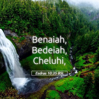 Picture 05 - Esdras 10:35 BSL - Benaiah, Bedeiah, - Bible Verse Picture