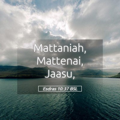 Picture 05 - Esdras 10:37 BSL - Mattaniah, Mattenai, - Bible Verse Picture
