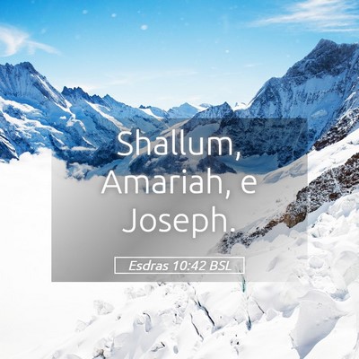 Picture 05 - Esdras 10:42 BSL - Shallum, Amariah, e - Bible Verse Picture