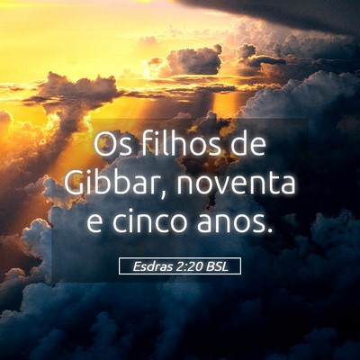 Picture 05 - Esdras 2:20 BSL - Os filhos de Gibbar, noventa e cinco - Bible Verse Picture