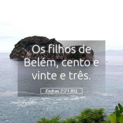 Picture 05 - Esdras 2:21 BSL - Os filhos de Belém, cento e vinte e - Bible Verse Picture
