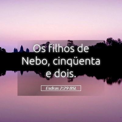 Picture 05 - Esdras 2:29 BSL - Os filhos de Nebo, cinqüenta e - Bible Verse Picture