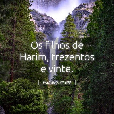 Picture 05 - Esdras 2:32 BSL - Os filhos de Harim, trezentos e - Bible Verse Picture