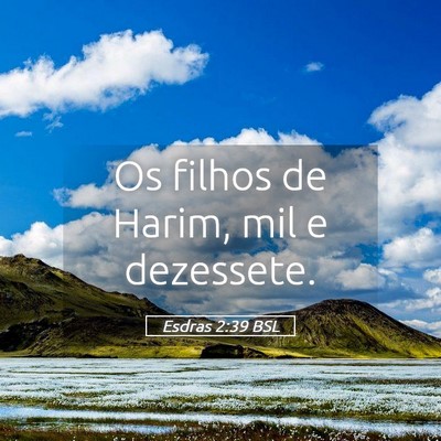 Picture 05 - Esdras 2:39 BSL - Os filhos de Harim, mil e - Bible Verse Picture