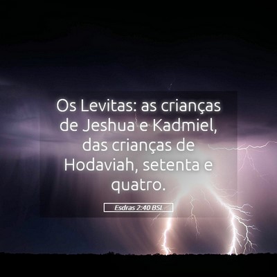 Picture 05 - Esdras 2:40 BSL - Os Levitas: as crianças de Jeshua e Kadmiel, das - Bible Verse Picture