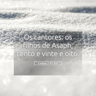 Picture 05 - Esdras 2:41 BSL - Os cantores: os filhos de Asaph, cento e vinte e - Bible Verse Picture