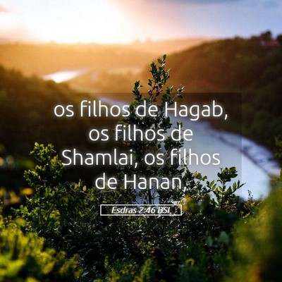 Picture 05 - Esdras 2:46 BSL - os filhos de Hagab, os filhos de Shamlai, os - Bible Verse Picture