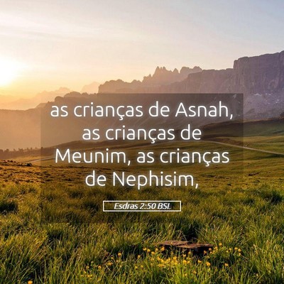 Picture 05 - Esdras 2:50 BSL - as crianças de Asnah, as crianças de Meunim, as - Bible Verse Picture