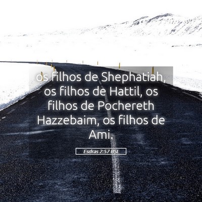 Picture 05 - Esdras 2:57 BSL - os filhos de Shephatiah, os filhos de Hattil, os - Bible Verse Picture
