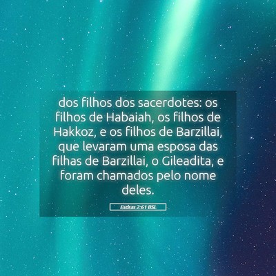 Picture 05 - Esdras 2:61 BSL - dos filhos dos sacerdotes: os filhos de Habaiah, - Bible Verse Picture