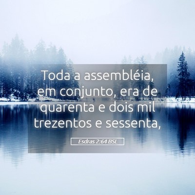 Picture 05 - Esdras 2:64 BSL - Toda a assembléia, em conjunto, era de quarenta - Bible Verse Picture