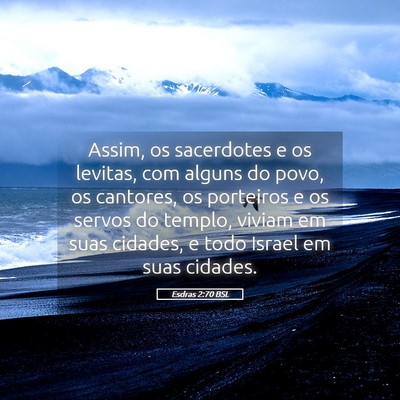 Picture 05 - Esdras 2:70 BSL - Assim, os sacerdotes e os levitas, com alguns do - Bible Verse Picture