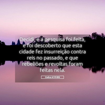 Picture 05 - Esdras 4:19 BSL - Decidi, e a pesquisa foi feita, e foi descoberto - Bible Verse Picture