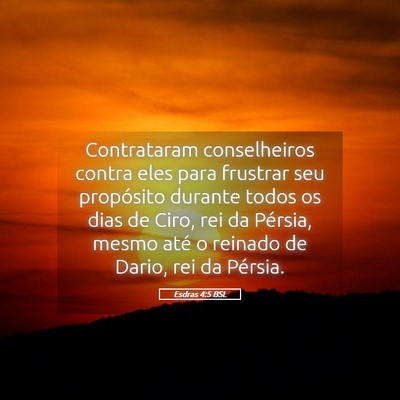 Picture 05 - Esdras 4:5 BSL - Contrataram conselheiros contra eles para - Bible Verse Picture