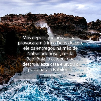 Picture 05 - Esdras 5:12 BSL - Mas depois que nossos pais provocaram à ira o - Bible Verse Picture
