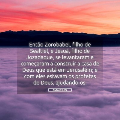 Picture 05 - Esdras 5:2 BSL - Então Zorobabel, filho de Sealtiel, e Jesuá, - Bible Verse Picture